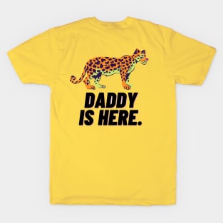 Daddy is here. T-Shirt